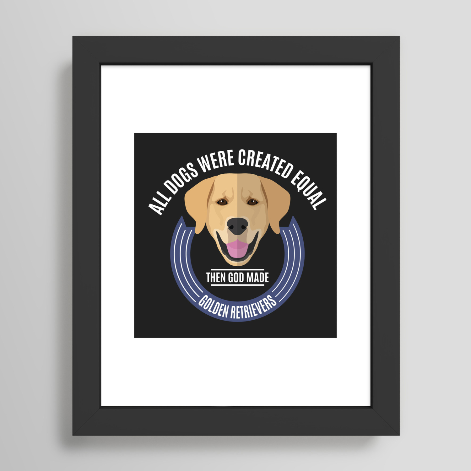 All Dogs Were Created Equal - God Made Retrievers Framed Art Print by Fresh Dressed Tees | Society6