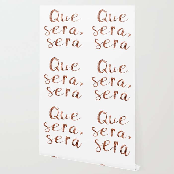 Rose Gold Que Sera Sera Wallpaper By Peggieprints Society6