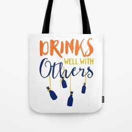 Drinks Well With Others Tote Bag
