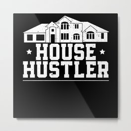 House Hustler Realtor Real Estate Agent Broker Metal Print