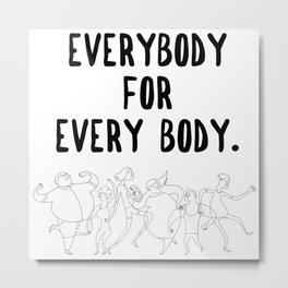 Every Body Metal Print | Characterdesign, Bodytypes, Love, Support, Truth, Positivity, Realbeauty, Inspiration, Drawing, Humans 