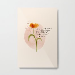 you have not missed out on what was meant for you Metal Print | Curated, Quote, Watercolor, Floral, Nichols, Pastel, Graphicdesign, Digital, Harper, Morgan 
