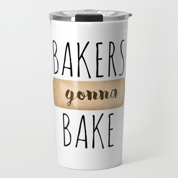 Bakers Gonna Bake Travel Mug by A Little Leafy Society6
