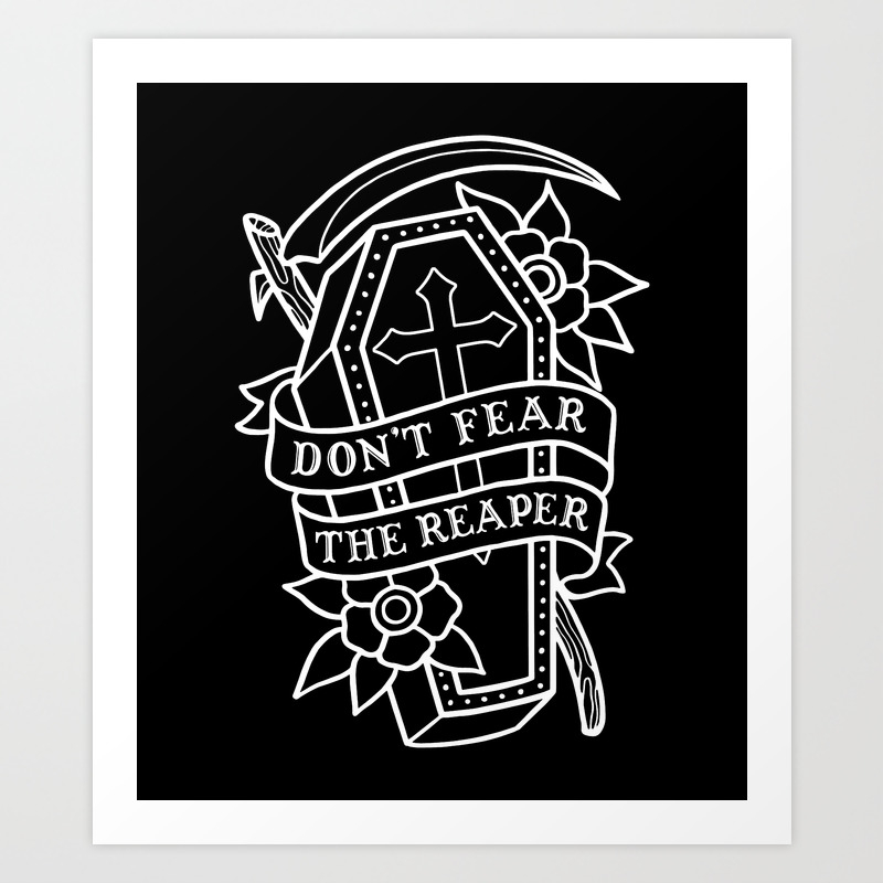 Don T Fear The Reaper Art Print By Deniart Society6