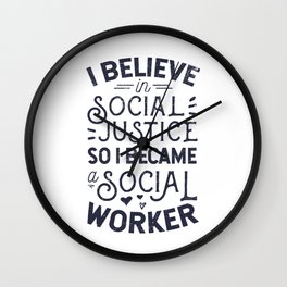 I Believe In Social Justice Wall Clock