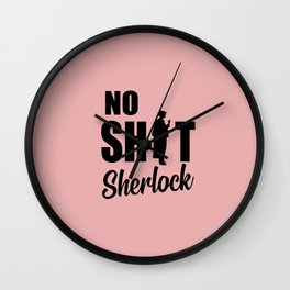 no shit sherlock funny quote Wall Clock