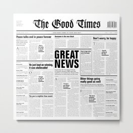 The Good Times Vol. 1, No. 1 / Newspaper with only good news Metal Print | Headline, Publisher, Paper, Press, Funny, Column, Goodnews, News, Newspaper, Magazine 