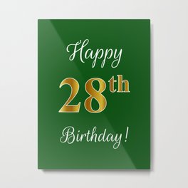 Elegant "Happy 28th Birthday!" With Faux/Imitation Gold-Inspired Color Pattern Number (on Green) Metal Print | Typographic, Happy28Thbirthday, Birthdayparty, Scripttext, 28Yearsold, Birthdaygreeting, 28Birthday, Birthdaymessage, Happybirthday, Birthdaycelebration 
