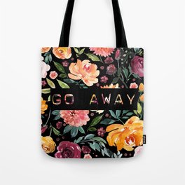 Say it with Flowers: GO AWAY Tote Bag
