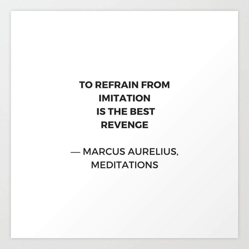 Stoic Inspiration Quotes Marcus Aurelius Meditations To Refrain From Imitation Is The Best Reven Art Print By Myrainbowlove Society6