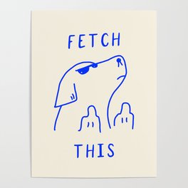 Fetch This Poster | Sassy, Dogs, Meme, Minimalist, Funny, Games, Digital, Quote, Minimal, Curated 