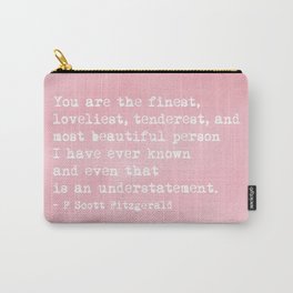 The finest, loveliest, tenderest and most beautiful person Carry-All Pouch | Valentines, Quote, Quotes, Thefinest, London, Thanksgiving, Blessing, Scott, Love, England 