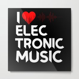 I Love Electronic Music Metal Print | Curated, Graphicdesign, Ilovemusic, Celebrate, Birthday, Loveheart, Lovewithheart, Giftidea, Dance, Vinyl 