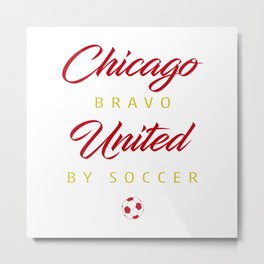 Chicago Bravo Metal Print | Team, Graphicdesign, Typography, Only, Incredible, Fotball, Dreams, Soccerteam, Hugs, Equipo 