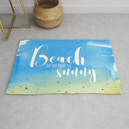 Beach better have my sunny // funny summer quote Rug | Summertime, Watercolor, Colourful, Beachartwork, Typography, Summerwatercolor, Rihannaquote, Illustration, Rihanna, Funny 