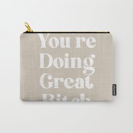 YOU’RE DOING GREAT BITCH vintage Carry-All Pouch