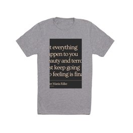 Black Rainer Maria Rilke Let everything happen to you Just keep going No feeling is final T Shirt | Leteverything, Minimalism, Hopefulquotes, Minimalquote, Quotes, Poet, Milke, Poem, Beautyterror, Curated 