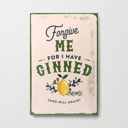 "Forgive Me For I Have Ginned" Cute & Funny Lemon Botanical Gin Art  Metal Print | Christmas, Women, Citrus, Funny, Kitchen, Mancave, Present, Birthday, Drink, Bar 
