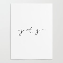 Just Go Calligraphy Poster