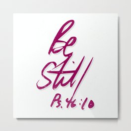 Be Still Metal Print | Typography, Illustration, Digital, Love 