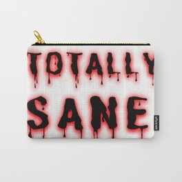 Totally Sane, No Mental Problems Here Carry-All Pouch | Mentallyderanjed, Typography, Insane, Horrorbloodytext, Unstable, Lostmymarbles, Insanity, Crazy, Madness, Mentaldisorder 
