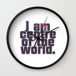 I am centre of the world. Wall Clock | Curated, I, World, Retard, Graphicdesign, The, Centre, Am, Of 