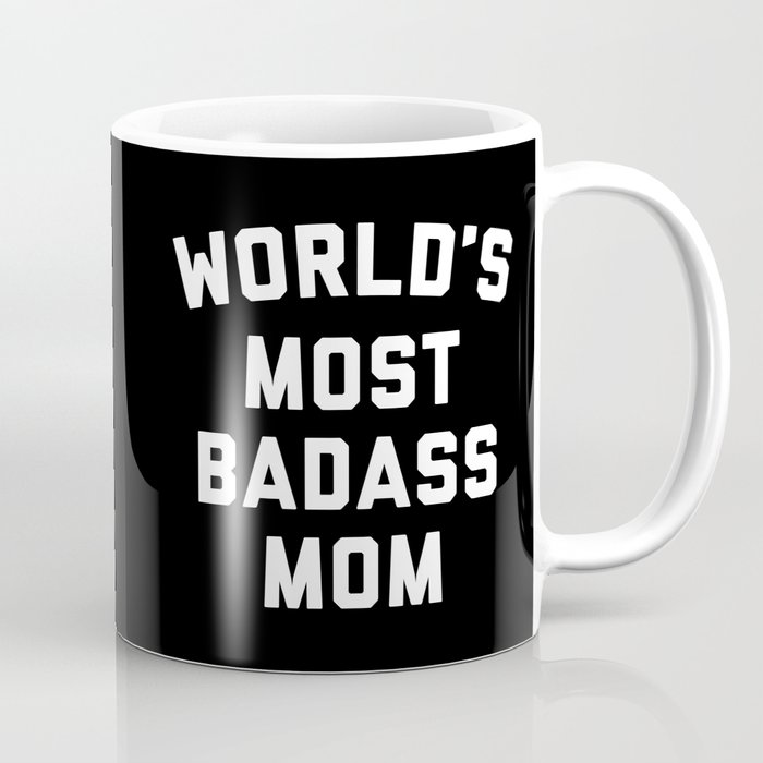 Badass Mom Funny Quote Coffee Mug by EnvyArt | Society6