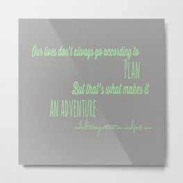 Adventure Metal Print | Adventure, Quotes, Lifeisanadventure, Accordingtoplan, Graphicdesign 