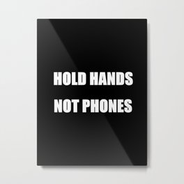 Hold Hands Metal Print | Phones, Black And White, Cellphone, Mobile, Love, Graphicdesign, Life, Holdhands, Hands, Socialmedia 