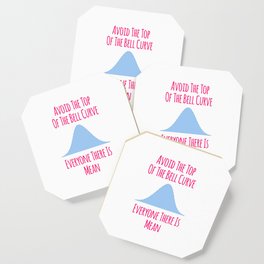 Avoid the Top of the Bell Curve Fun Quote Coaster