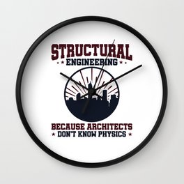 Structural Engineering Because Architects Don't Know Physics Wall Clock | Graduation, Physics, Grad, Structuralengineer, Funny, Major, Quote, Graduate, Graphicdesign, Gift 