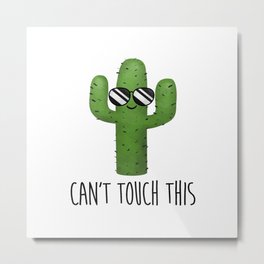 Can't Touch This Metal Print