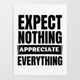 Expect Nothing Appreciate Everything Poster