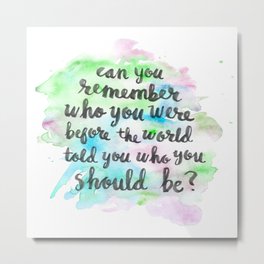 Can you remember who you were...? Metal Print | Typography, Love, Painting 