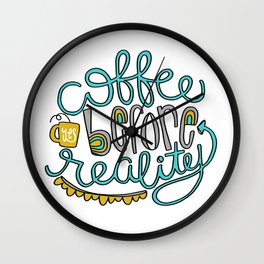 Coffee before reality Wall Clock | Reality, Handlettering, Vector, Mug, Typography, Funny, Coffee, Morning, Drawing, Handdrawn 