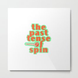 The Past Tense Of Spin Metal Print | Colorful, Funny, Tweaker, Spun, Nsfw, Dopehead, Sticker, High, Methamphetamine, Digital 