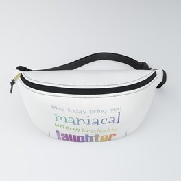 Funny Quirky Laughter Inspirational Well Wishes Fanny Pack