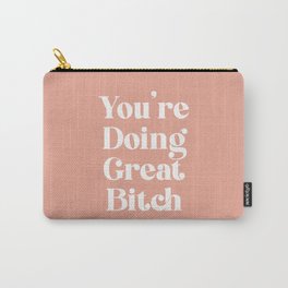 YOU’RE DOING GREAT BITCH pink vintage Carry-All Pouch
