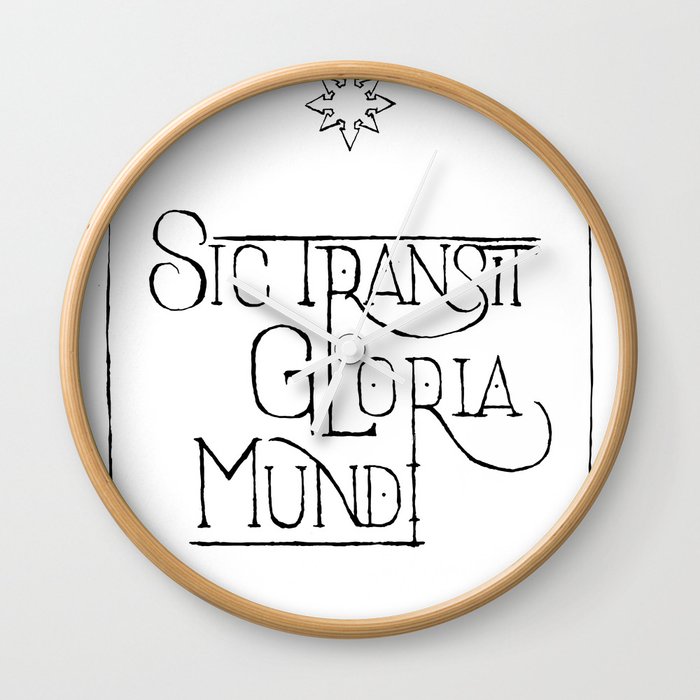 Sic Transit Gloria Mundi Wall Clock By Dawnland Society6