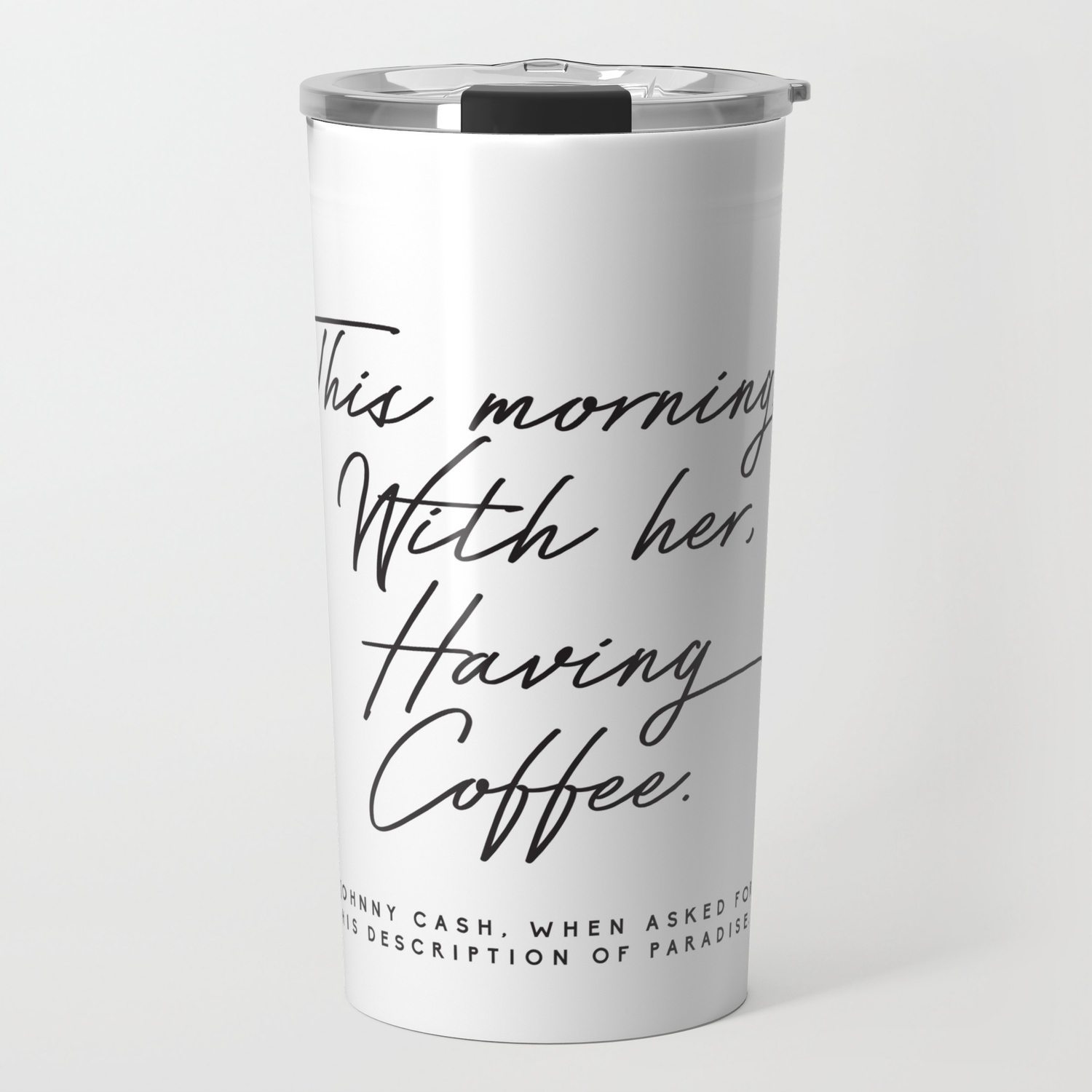 This Morning With Her Having Coffee Johnny Cash Quote Travel Mug By Honeymoonhotel Society6