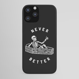 Never Better iPhone Case | Dead, Skull, Blackandwhite, Darkhumor, Ink Pen, Goth, Funny, Spooky, Fun, Typography 