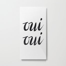 Oui Oui Metal Print | Travel, Script, Minimal, Modern, Quote, Fashion, Black And White, Edgy, Blogger, Inspiration 