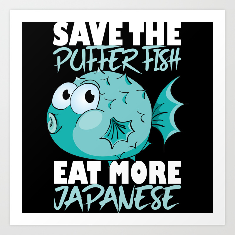 Funny Puffer Fish I Japanese Cuisine Poison Fish Art Print by shirtjaeger |  Society6