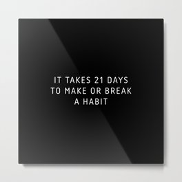 It Takes 21 Days Metal Print | Bodybuilder, Gym, Lifting, Muscles, Fitness, Motivation, Workout, Graphicdesign, Inspirational, Excersize 