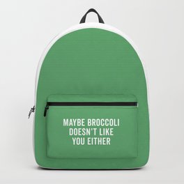 Broccoli Doesn't Like You Funny Quote Backpack | Edgy, Typography, Humour, Graphicdesign, Funny, Saying, Sassy, Slogan, Crazy, Quote 