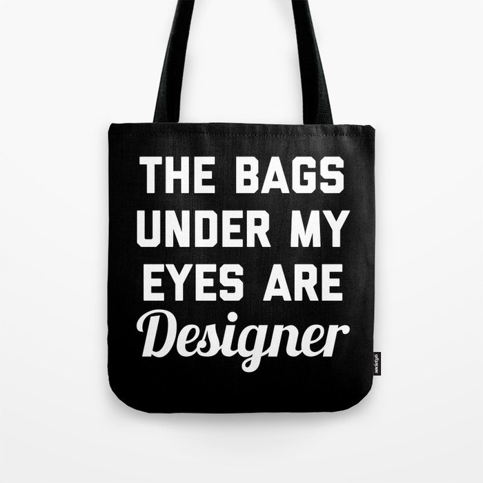 Designer Bags Funny Quote Tote Bag by EnvyArt | Society6