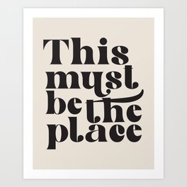 This Must Be The Place Art Print | Curated, Vintage, Mid Century, This Must, Cool, Slogan, Quotes, Be The Place, Home, Funny 
