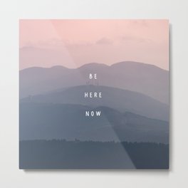 Be Here Now pt 1. Metal Print | Mindfulnessquote, Mountainsspirit, Gratitudequote, Ramdassquotes, Graphicdesign, Dailyreminders, Bepresent, Spiritualawareness, Beherenow, Mindfulnessreminder 