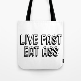 Live fast eat ass. BDSM. LGBT. Gay gift. Perfect present for mom mother dad father friend him or her Tote Bag