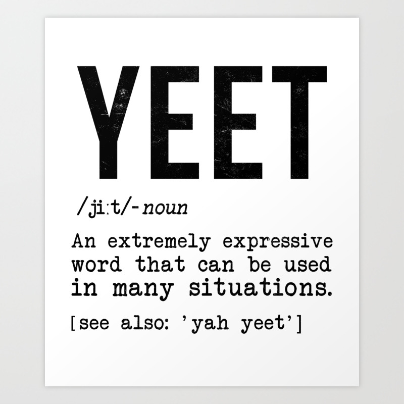 Yeet Definition Funny Dank Meme Art Print By Irockstarmerch Society6